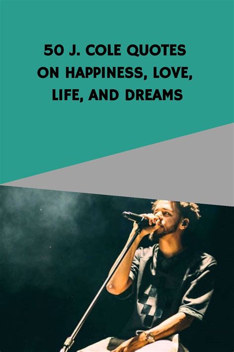 j cole quotes|50 J. Cole Quotes on Happiness, Love, Life, and Dreams .
